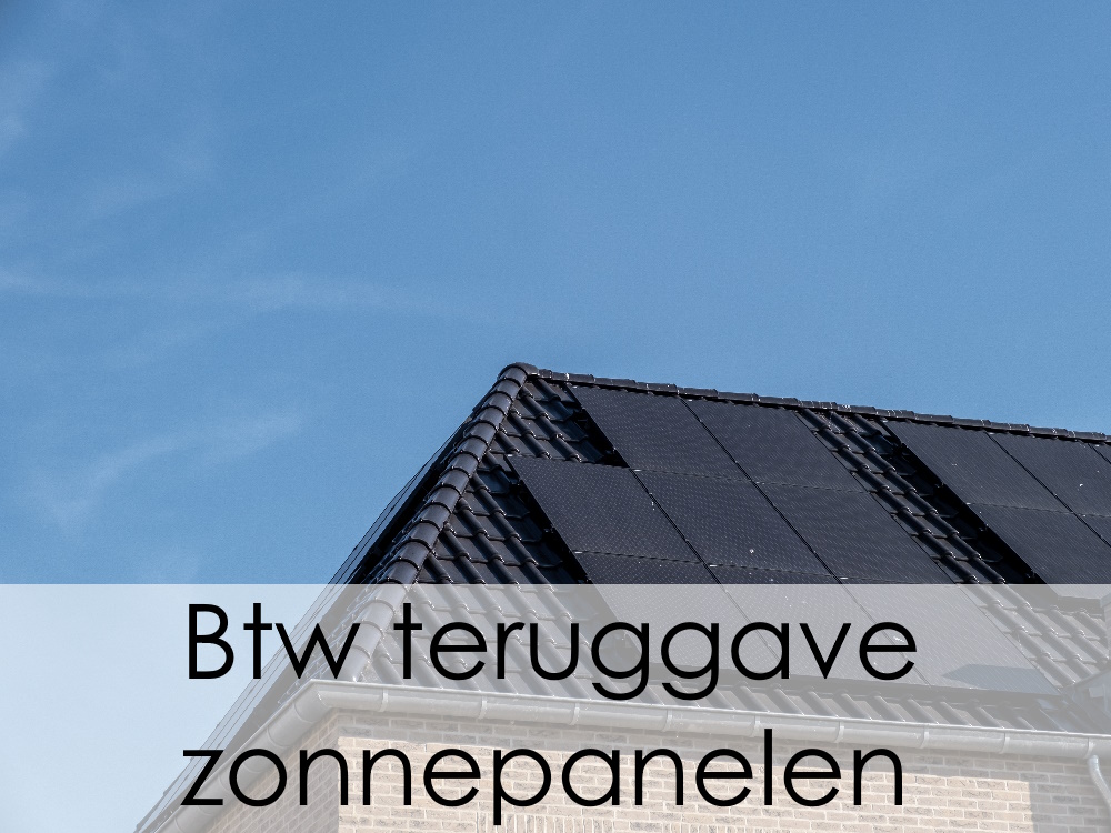 Btw Teruggave Zonnepanelen | Voorwaarden Voor Btw Terugvragen